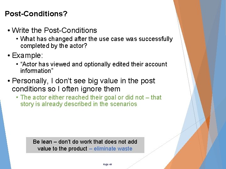 Post-Conditions? • Write the Post-Conditions • What has changed after the use case was