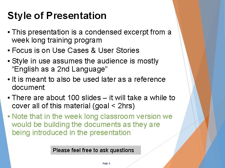 Style of Presentation • This presentation is a condensed excerpt from a week long