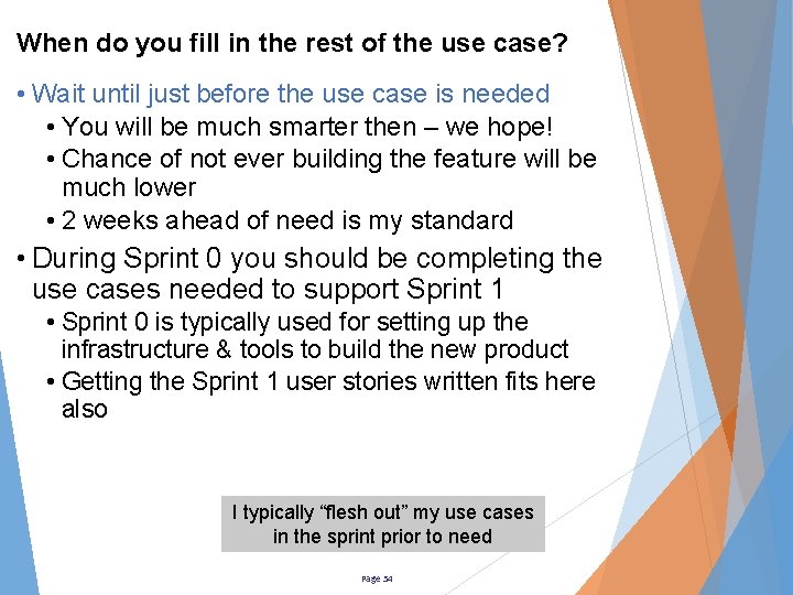 When do you fill in the rest of the use case? • Wait until