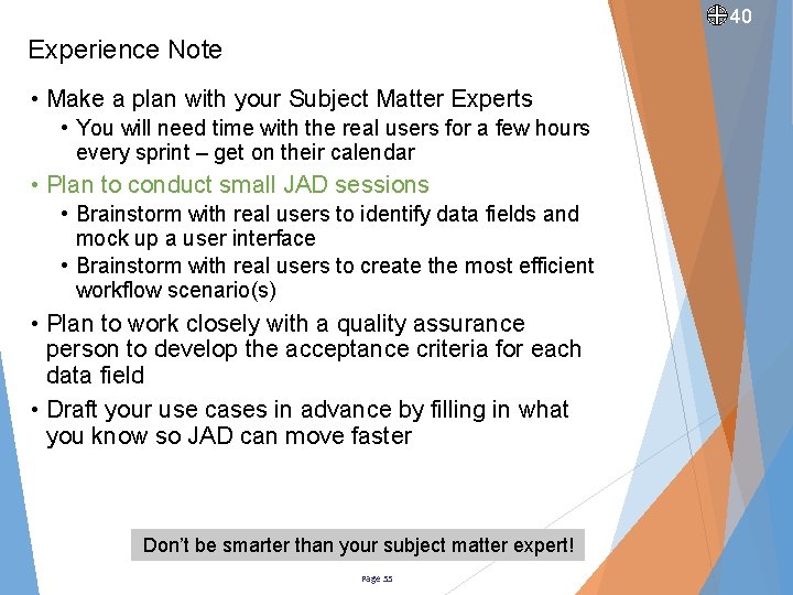 40 Experience Note • Make a plan with your Subject Matter Experts • You