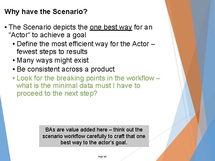 Why have the Scenario? • The Scenario depicts the one best way for an