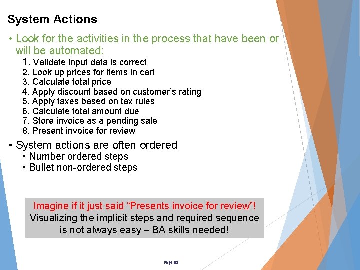 System Actions • Look for the activities in the process that have been or