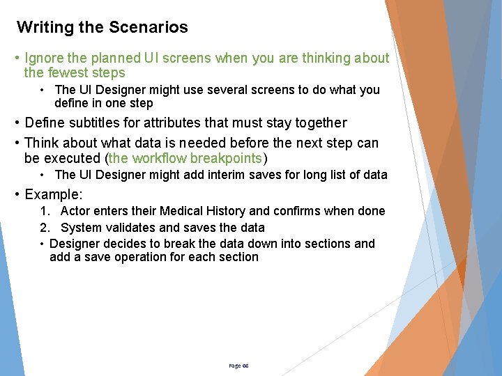 Writing the Scenarios • Ignore the planned UI screens when you are thinking about