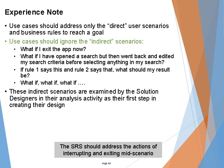 Experience Note • Use cases should address only the “direct” user scenarios and business