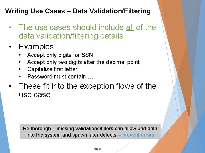 Writing Use Cases – Data Validation/Filtering • The use cases should include all of