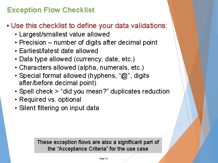 Exception Flow Checklist • Use this checklist to define your data validations: • Largest/smallest