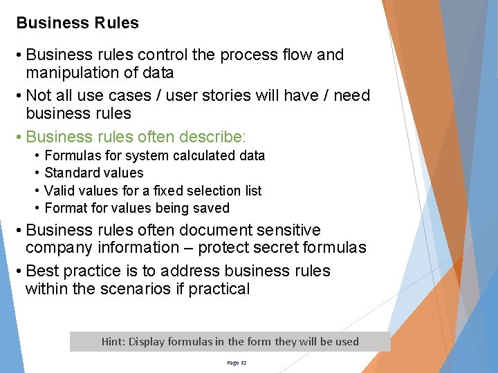 Business Rules • Business rules control the process flow and manipulation of data •