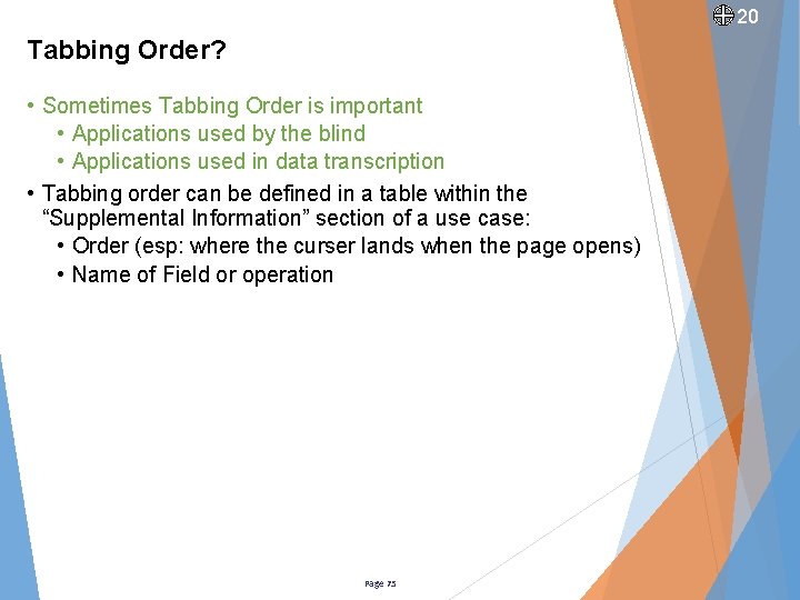 20 Tabbing Order? • Sometimes Tabbing Order is important • Applications used by the