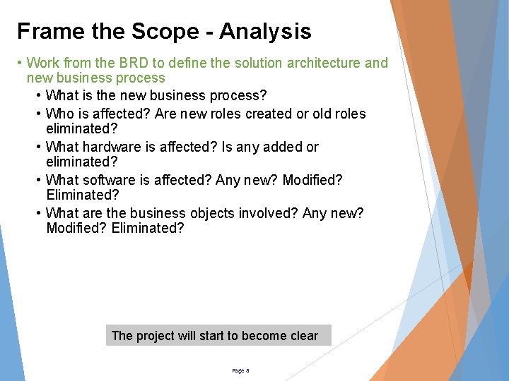 Frame the Scope - Analysis • Work from the BRD to define the solution