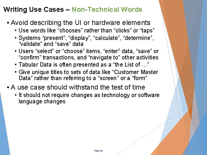 Writing Use Cases – Non-Technical Words • Avoid describing the UI or hardware elements