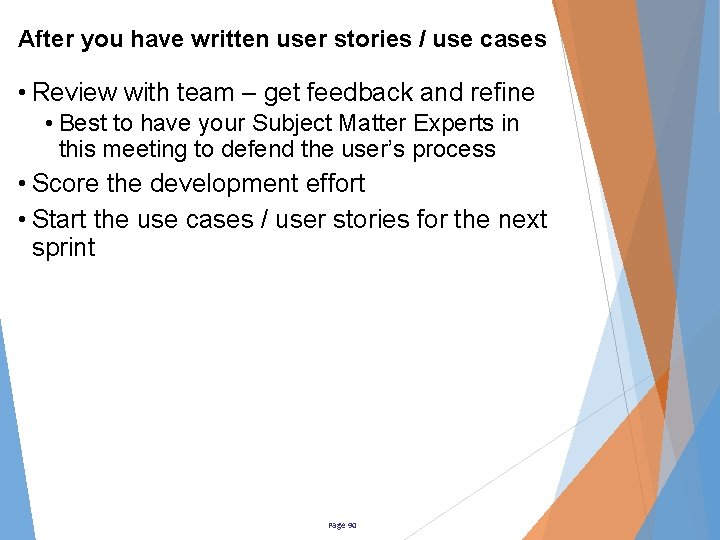 After you have written user stories / use cases • Review with team –