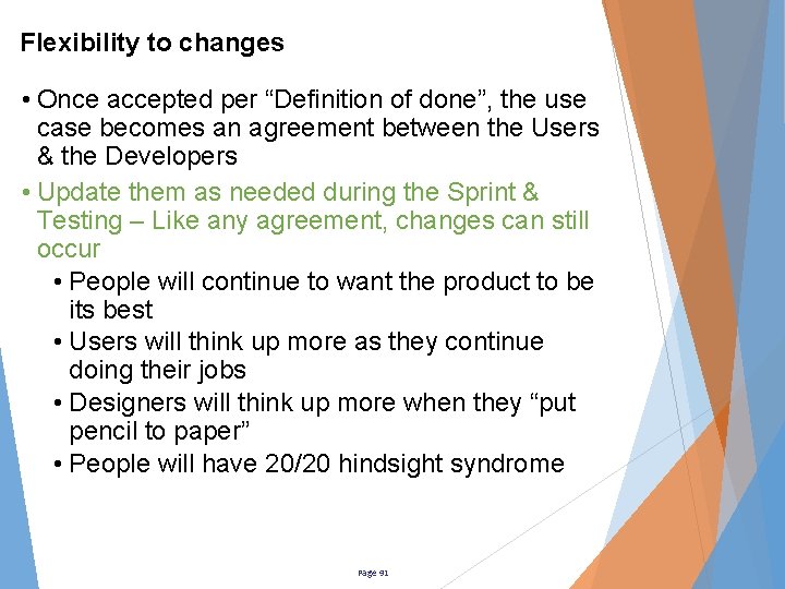Flexibility to changes • Once accepted per “Definition of done”, the use case becomes