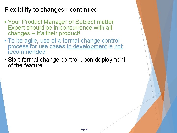 Flexibility to changes - continued • Your Product Manager or Subject matter Expert should
