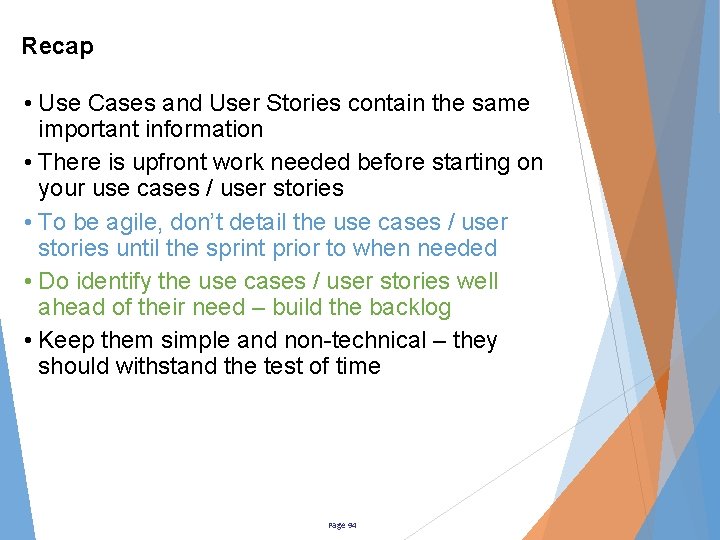 Recap • Use Cases and User Stories contain the same important information • There