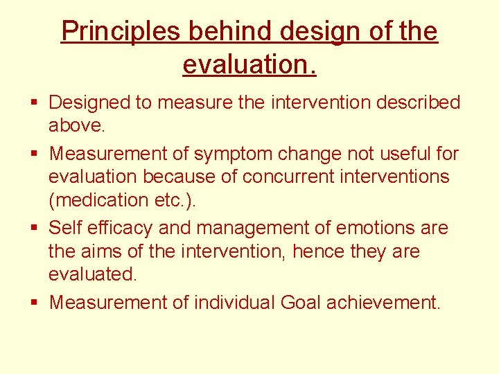 Principles behind design of the evaluation. § Designed to measure the intervention described above.