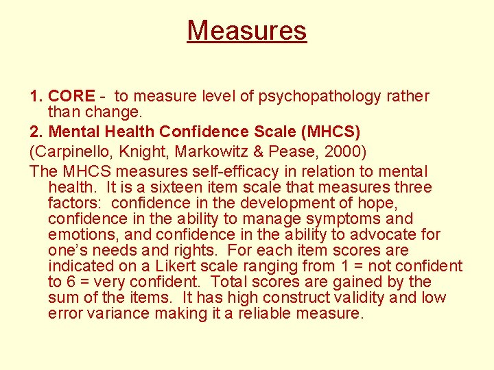 Measures 1. CORE - to measure level of psychopathology rather than change. 2. Mental