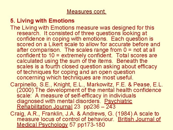 Measures cont. 5. Living with Emotions The Living with Emotions measure was designed for