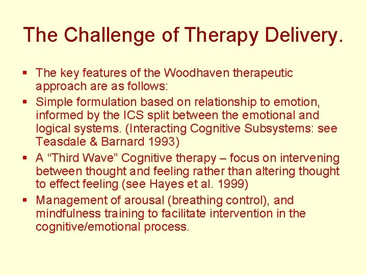 The Challenge of Therapy Delivery. § The key features of the Woodhaven therapeutic approach