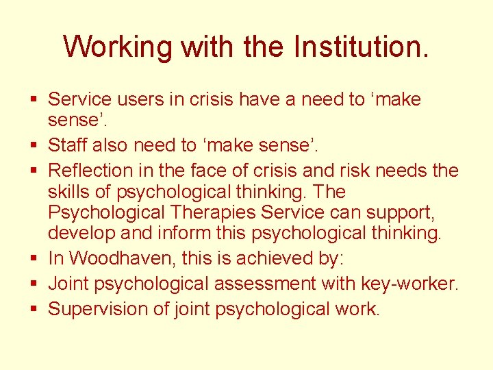 Working with the Institution. § Service users in crisis have a need to ‘make