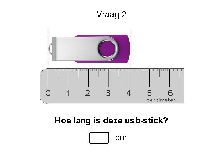 Vraag 2 Hoe lang is deze usb-stick? cm 