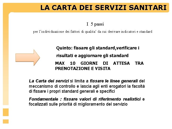 LA CARTA DEI SERVIZIINDICATORI SANITARI I 5 passi per l’individuazione dei fattori di qualita’