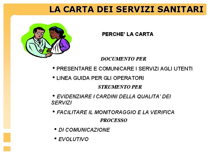 LA CARTA DEI SERVIZIINDICATORI SANITARI PERCHE’ LA CARTA DOCUMENTO PER h. PRESENTARE E COMUNICARE