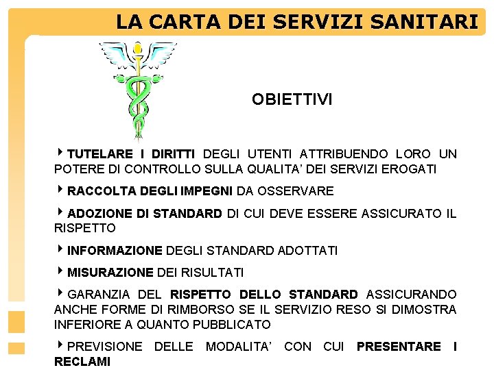 LA CARTA DEI SERVIZIINDICATORI SANITARI OBIETTIVI 4 TUTELARE I DIRITTI DEGLI UTENTI ATTRIBUENDO LORO