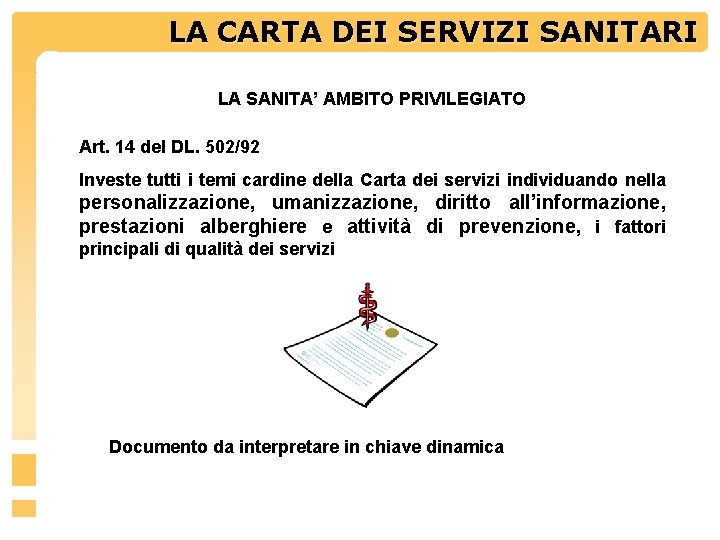 LA CARTA DEI SERVIZIINDICATORI SANITARI LA SANITA’ AMBITO PRIVILEGIATO Art. 14 del DL. 502/92