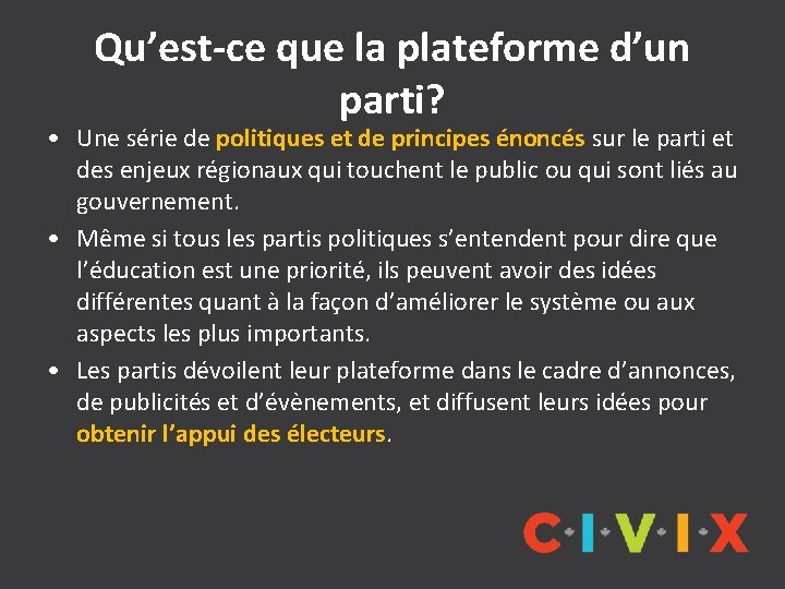 Qu’est-ce que la plateforme d’un parti? • Une série de politiques et de principes