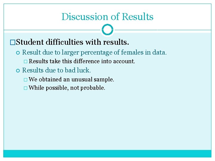 Discussion of Results �Student difficulties with results. Result due to larger percentage of females