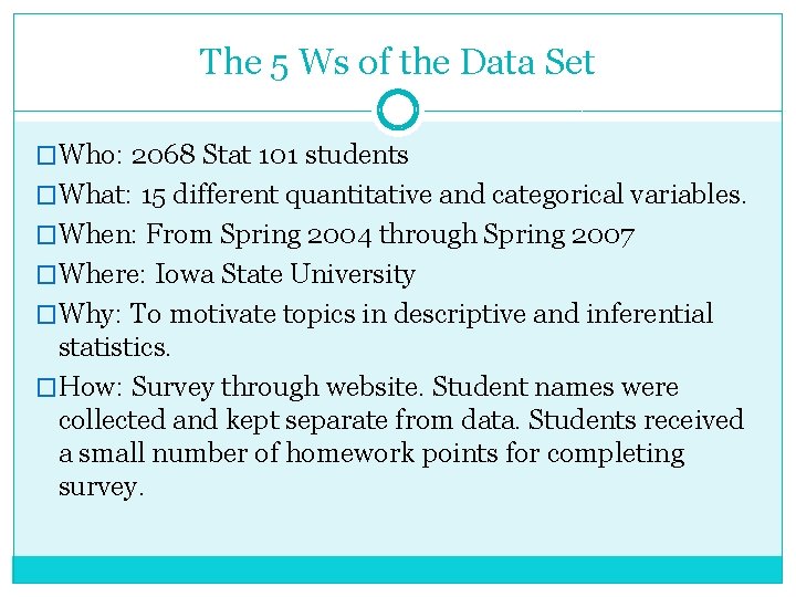 The 5 Ws of the Data Set �Who: 2068 Stat 101 students �What: 15