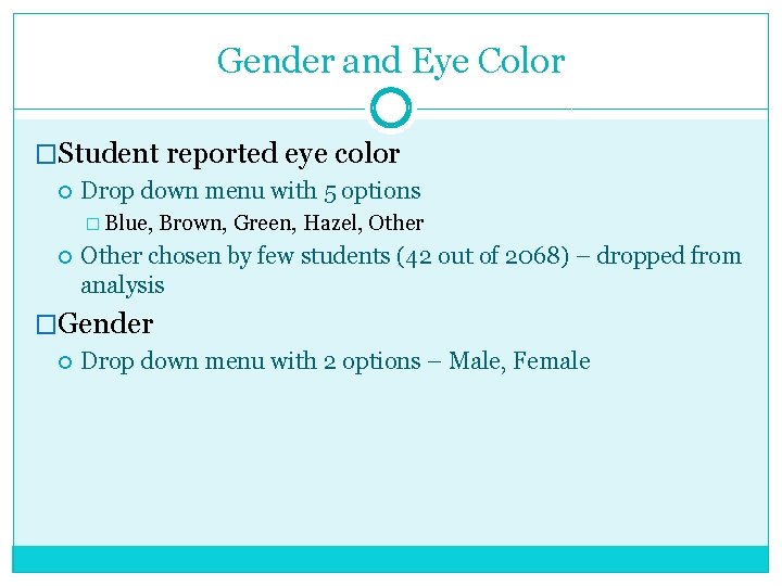 Gender and Eye Color �Student reported eye color Drop down menu with 5 options