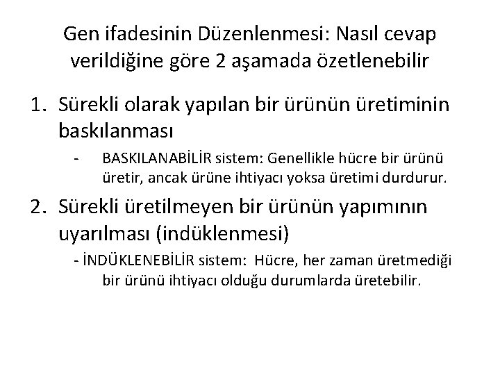 Gen ifadesinin Düzenlenmesi: Nasıl cevap verildiğine göre 2 aşamada özetlenebilir 1. Sürekli olarak yapılan