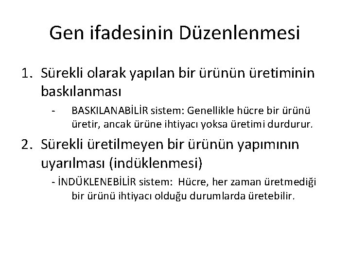 Gen ifadesinin Düzenlenmesi 1. Sürekli olarak yapılan bir ürünün üretiminin baskılanması - BASKILANABİLİR sistem: