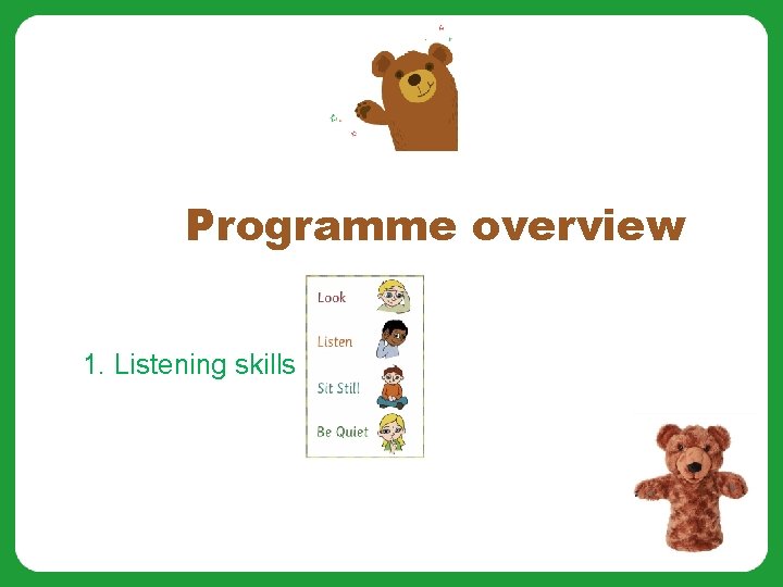 Programme overview 1. Listening skills 