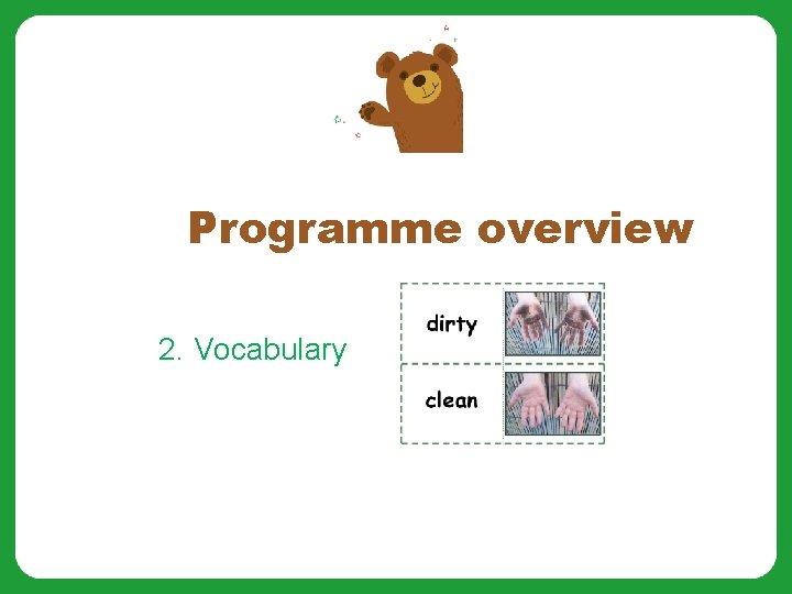 Programme overview 2. Vocabulary 