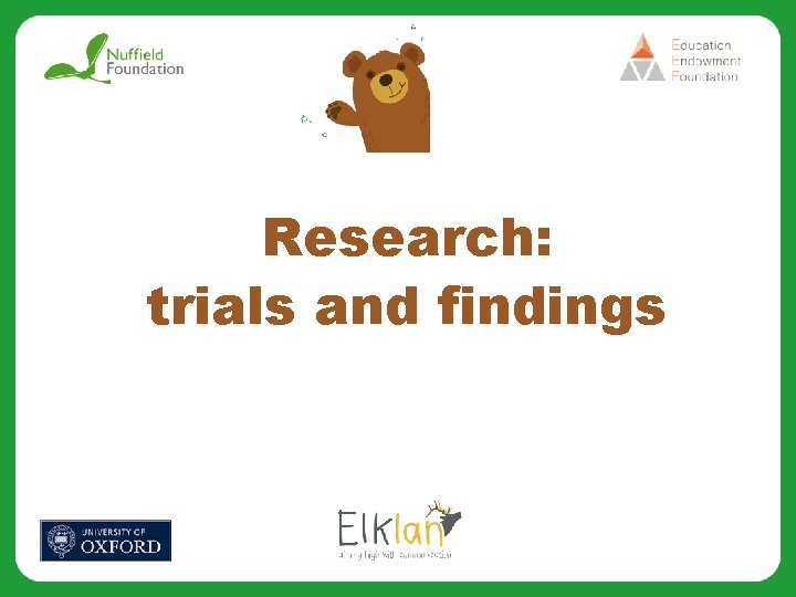 Research: trials and findings 