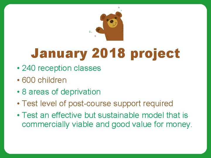 January 2018 project • 240 reception classes • 600 children • 8 areas of