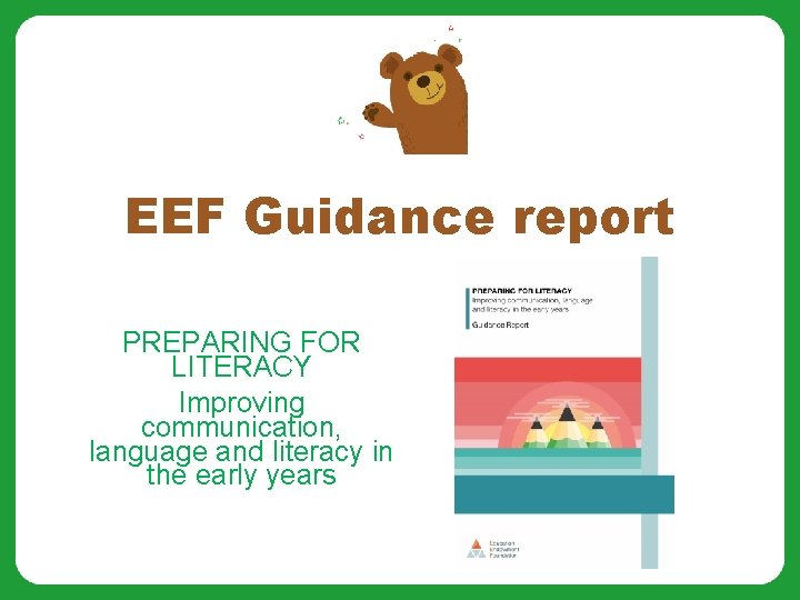 EEF Guidance report PREPARING FOR LITERACY Improving communication, language and literacy in the early