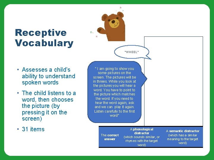 Receptive Vocabulary “WHEEL” • Assesses a child’s ability to understand spoken words • The