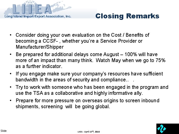 Closing Remarks • Consider doing your own evaluation on the Cost / Benefits of