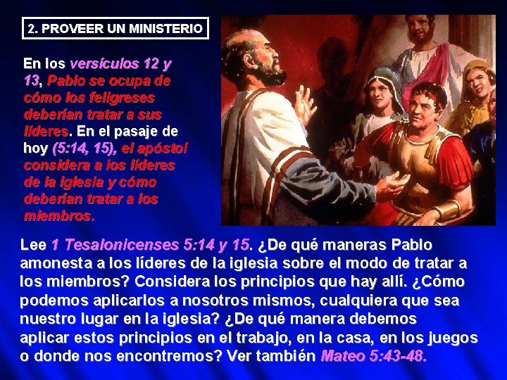 2. PROVEER UN MINISTERIO En los versículos 12 y 13, Pablo se ocupa de