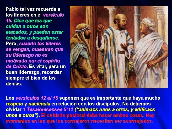 Pablo tal vez recuerda a los líderes en el versículo 15. Dice que los