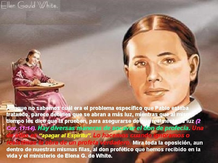 Aunque no sabemos cuál era el problema específico que Pablo estaba tratando, parece decirles