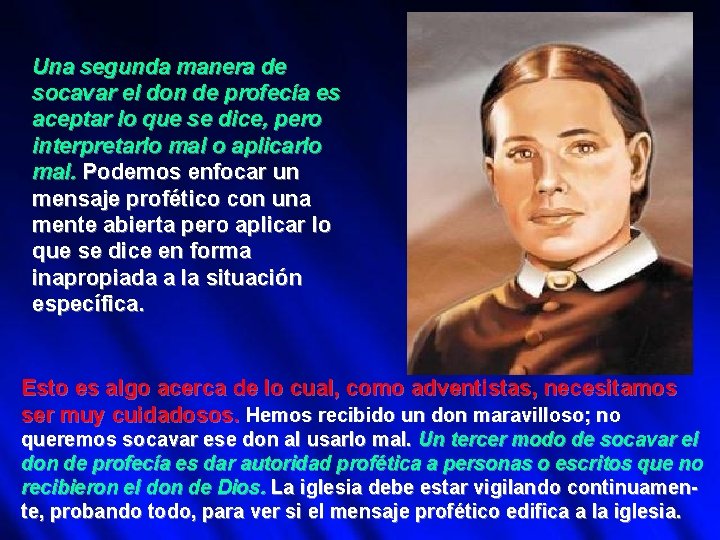 Una segunda manera de socavar el don de profecía es aceptar lo que se