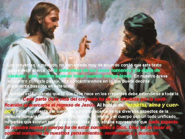 Los creyentes, a menudo, no han estado muy de acuerdo con lo que este