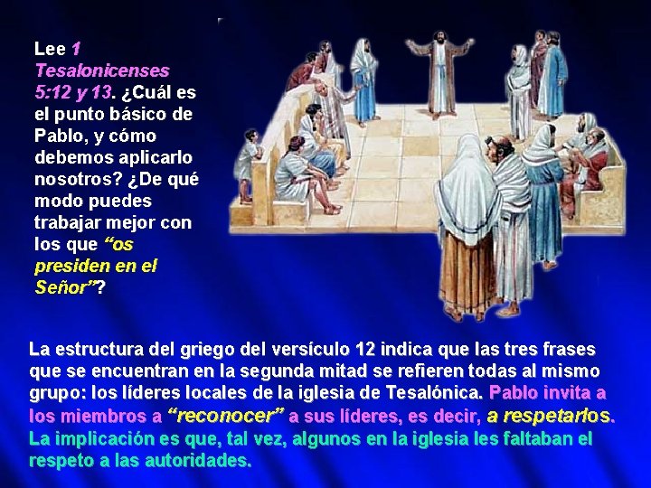 Lee 1 Tesalonicenses 5: 12 y 13. ¿Cuál es el punto básico de Pablo,