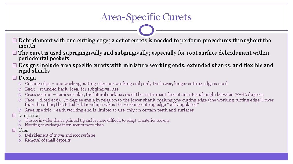 Area-Specific Curets � Debridement with one cutting edge; a set of curets is needed