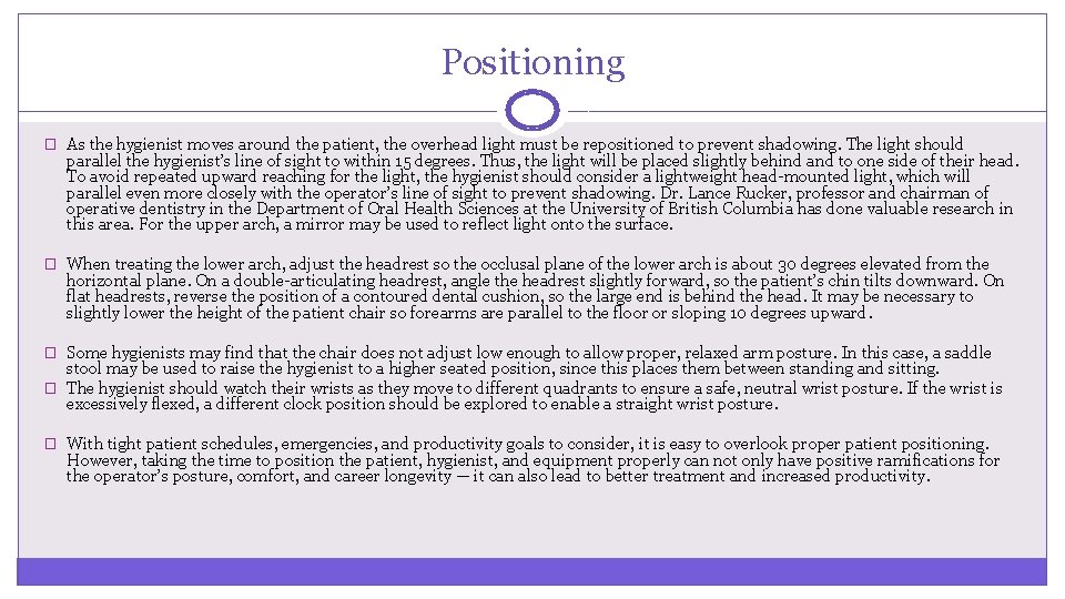 Positioning � As the hygienist moves around the patient, the overhead light must be