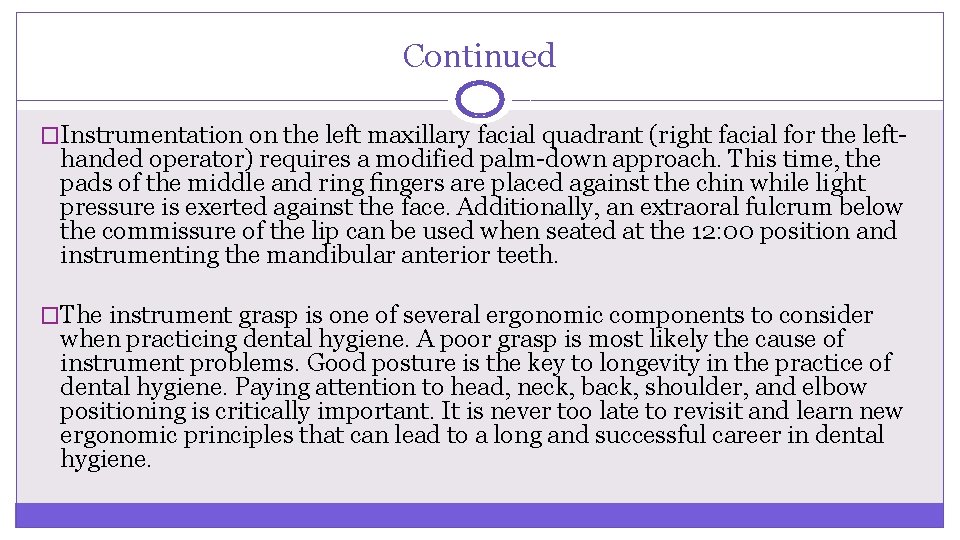 Continued �Instrumentation on the left maxillary facial quadrant (right facial for the left- handed